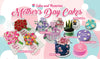 mothers day cakes, cupcake bouquet, drip cakes , floral cakes and minimalist cakes for moms